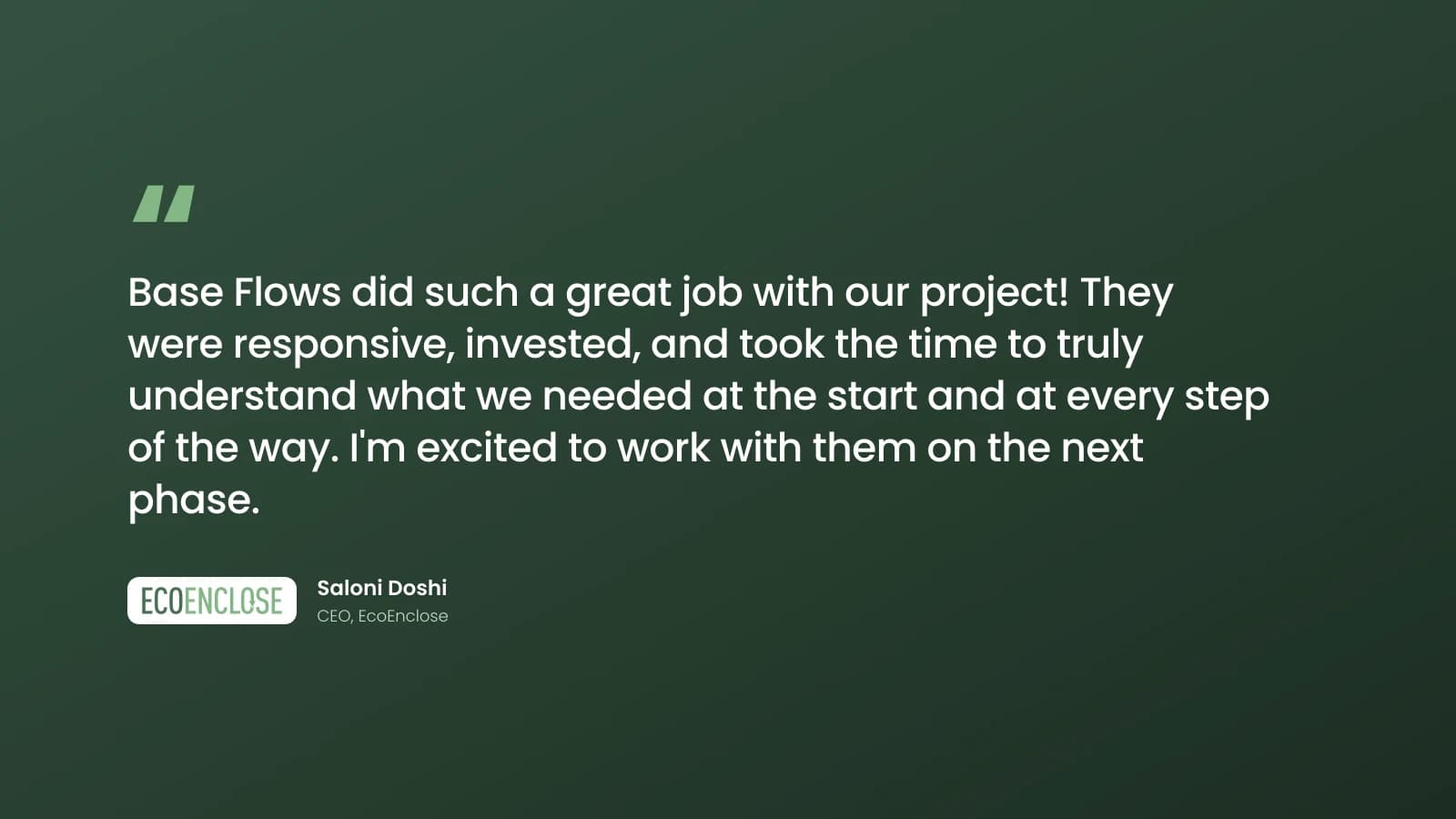 Testimonial from Saloni Doshi, CEO of EcoEnclose, about working with Base Flows